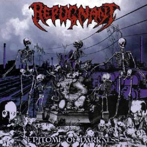 REPUGNANT (Swe) – ‘Epitome Of Darkness’ CD