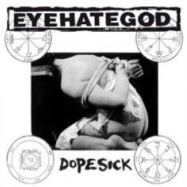 EYEHATEGOD (USA) – ‘Dopesick’ CD