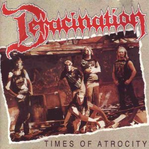 DERACINATION (Aus) – ‘Times of Atrocity + Demos’ 2-CD