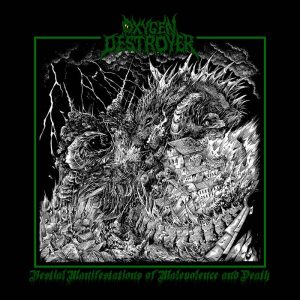 OXYGEN DESTROYER (USA) – ‘Bestial Manifestations of Malevolence and Death’ CD