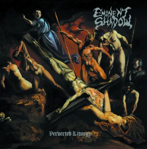 EMINENT SHADOW (Bra) – ‘Perverted Liturgy’ 7”EP