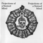 V/A – ‘Projections of a Stained Mind’ CD