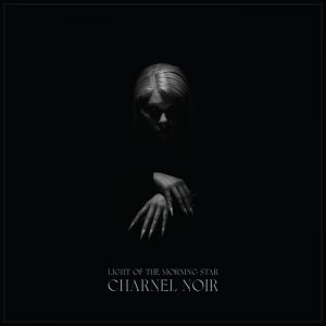 LIGHT OF THE MORNING STAR (UK) – ‘Charnel Noir’ CD Digipak