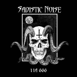 SADISTIC NOISE (GR) – ‘11A 666’ D-LP Gatefold
