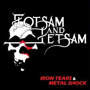 FLOTSAM & JETSAM (USA) – ‘Iron Tears & Metal Shock’ CD
