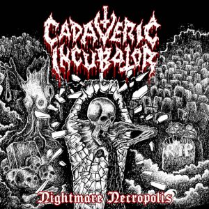 CADAVERIC INCUBATOR (Fin) – ‘Nightmare Necropolis’ CD