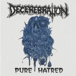 DECEREBRATION (Can) – ‘Pure Hatred’ CD