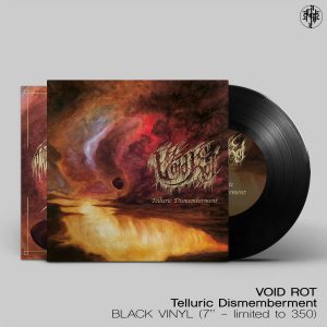 VOID ROT (USA) – ‘Telluric Dismemberment’ 7”EP