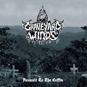 GRAVEYARD WINDS (Col) – ‘Assault to the coffin’ MCD