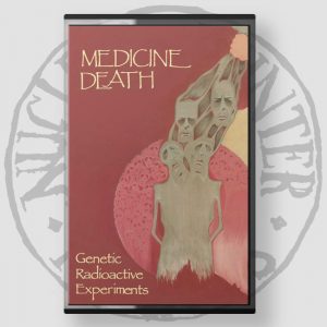 MEDICINE DEATH (Br) – ‘Genetic Radioactive Experiments’ TAPE