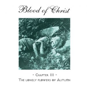 BLOOD OF CHRIST (Can) – ‘Lonely Flowers of Autumn + Bonus’ CD