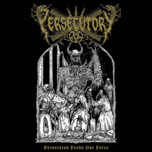 PERSECUTORY (Tur) – ‘Perversion Feeds our Force’ MCD