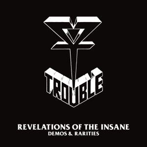 TROUBLE (USA) – ‘Revelations Of The Insane’ 2-CD Slipcase