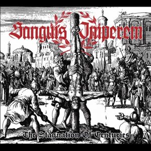 SANGUIS IMPEREM (USA) – ‘The Stagnation of the Centuries’ CD Digipack