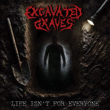 EXCAVATED GRAVES (Pl) - Life Isn't For Everyone MCD